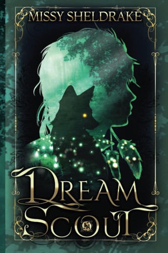 Dream Scout A Coming of Age Fantasy Adventure by Missy Sheldrake