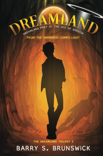 Dreamland Part 3 the Veil of Shadow A Fantasy Adventure Novel by Barry S. Brunswick