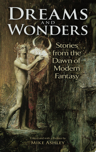 Dreams and Wonders Stories from the Dawn of Modern Fantasy by Mike Ashley