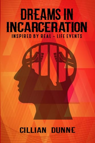 Dreams in Incarceration by Dunne, Cillian