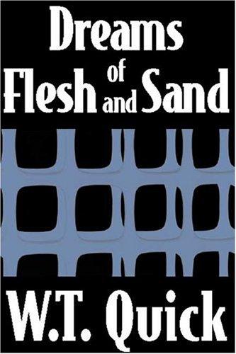 Dreams of Flesh and Sand by W. T. Quick