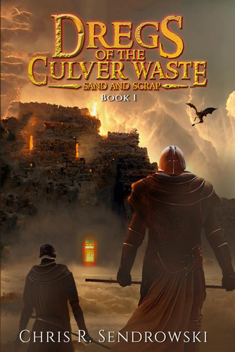 Dregs of the Culver Waste Book 1 - Sand and Scrap A Post-Apocalyptic Fantasy Novel by Christopher Sendrowski