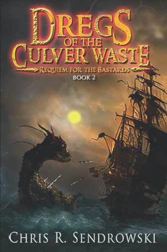 Dregs of the Culver Waste Book 2 - Requiem for the Bastards (a Fantasy Novel) by Chris R. Sendrowski