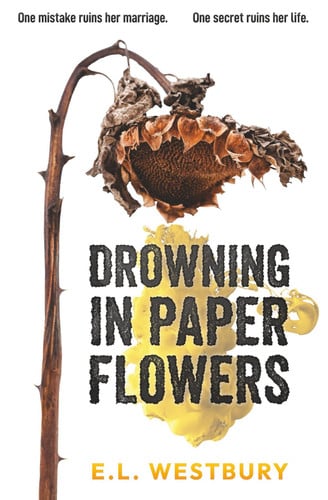 Drowning in Paper Flowers by E. L. Westbury