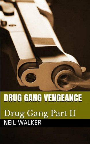 Drug Gang Vengeance 2018's Most Nail-biting Crime Thriller with Killer Twists and Turns by Neil Walker