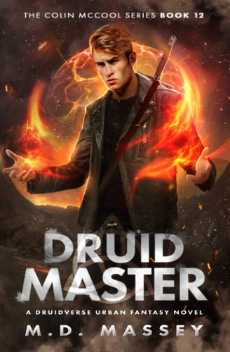 Druid Master: A Druidverse Urban Fantasy Novel (The Colin McCool Paranormal Suspense Series) by Massey, M.D.
