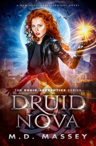Druid Nova: A New Adult Urban Fantasy Novel (The Druid Apprentice Series) by Massey, M.D.
