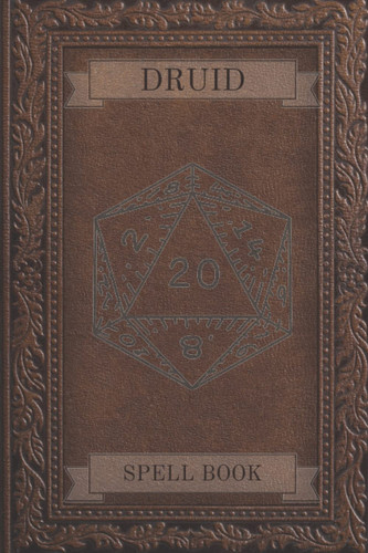 Druid Spell Book: DnD, Pathfinder, fantasy style roleplay game spell lists. 140 pages by Tierney, G B