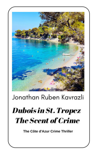 Dubois in St. Tropez - The Scent of Crime: The Côte d'Azur Crime Thriller by Kavrazli, Jonathan Ruben