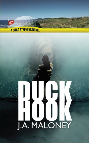 DUCK HOOK: A Brad Stephens Thriller Hole #7 by Maloney, J.A.