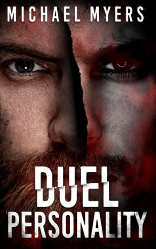 Duel Personality Psychological Thriller with an Unusal Twist by Michael Myers