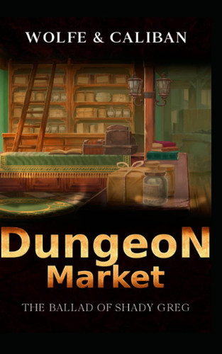 Dungeon Market: A Magic Shop Fantasy Adventure by Locke, Wolfe