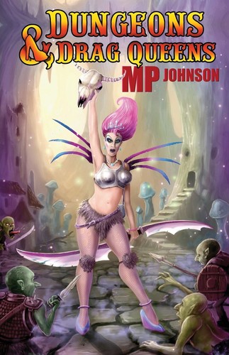 Dungeons & drag queens by M. P. Johnson