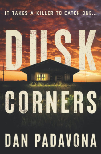 Dusk Corners A Logan and Scarlett Thriller by Dan Padavona