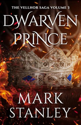 Dwarven Prince (Volume 3 of the Vellhor Saga): A Fantasy Realms Novel by Stanley, Mark