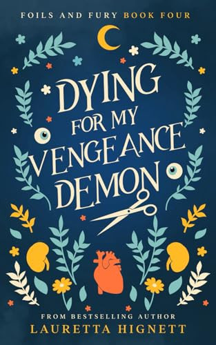 Dying For My Vengeance Demon A Fun Fast-Paced Urban Fantasy: Foils and Fury Book Four by LAURETTA. HIGNETT