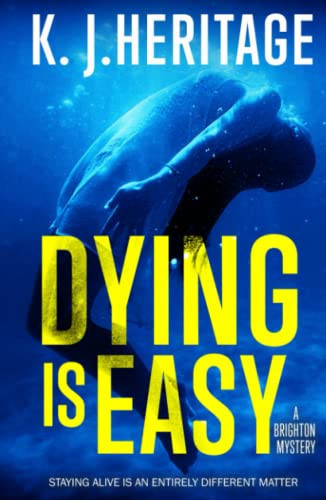 Dying Is Easy A Darkly Humorous Psychological Crime Thriller That Will Leave You Gasping for Breath! by K. J. Heritage