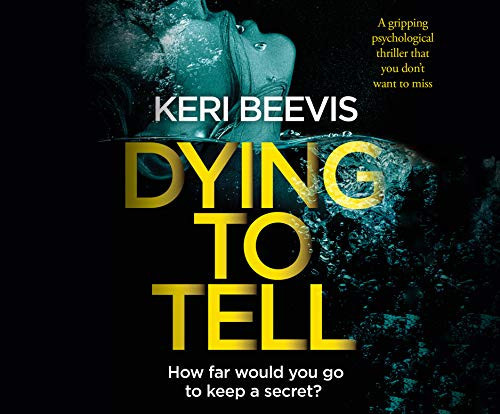 Dying to Tell: A gripping psychological thriller that you don't want to miss by Beevis, Keri