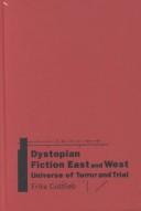 Dystopian fiction east and west by Erika Gottlieb