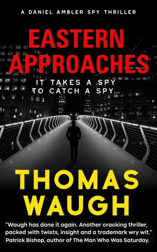 Eastern Approaches (Daniel Ambler Spy Thrillers) by Waugh, Thomas