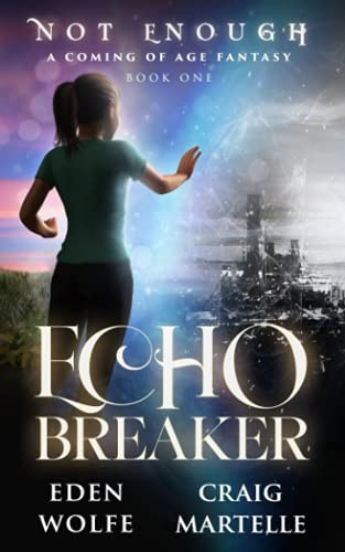 Echo Breaker A Coming of Age Fantasy by Eden Wolfe
