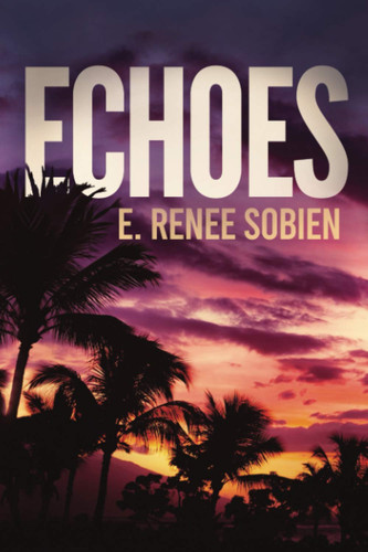 Echoes by E Renee Sobien