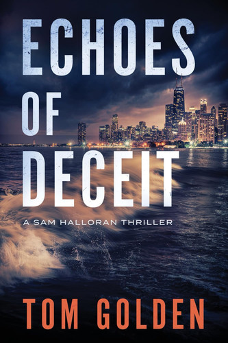 Echoes of Deceit A Sam Halloran Thriller by Tom Golden