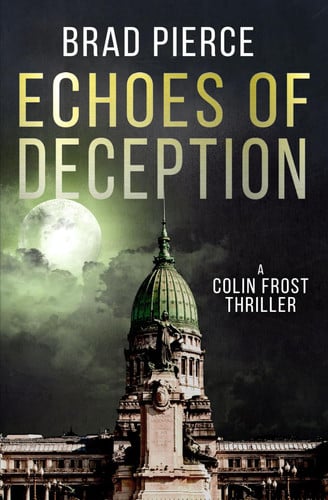 Echoes of Deception A Colin Frost Political Thriller by Brad Pierce