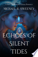 Echoes Of Silent Tides by MICHAEL R. SWEENEY