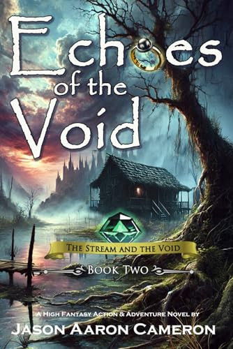 Echoes of the Void: A High Fantasy Action & Adventure Novel (The Stream and the Void) by Cameron, Jason Aaron