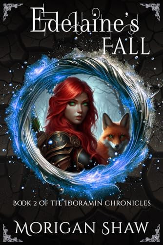 Edelaine's Fall: Book Two of the Idoramin Chronicles An Epic Fantasy Adventure Series by Morigan Shaw