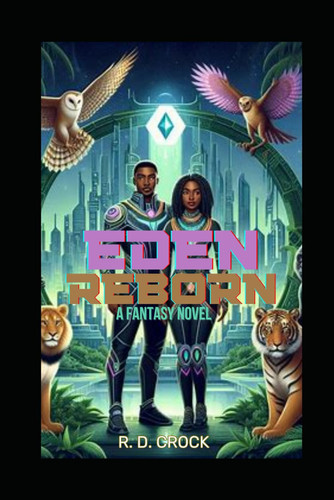 Eden Reborn - A Fantasy Novel by R. D. CROCK
