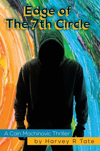 Edge of the 7th Circle A Cain Machinovic Thriller by HARVEY R. TATE