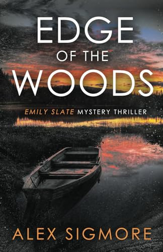 Edge of the Woods (Emily Slate FBI Mystery Thriller) by Sigmore, Alex