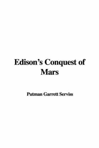 Edison's conquest of Mars by Garrett Putman Serviss
