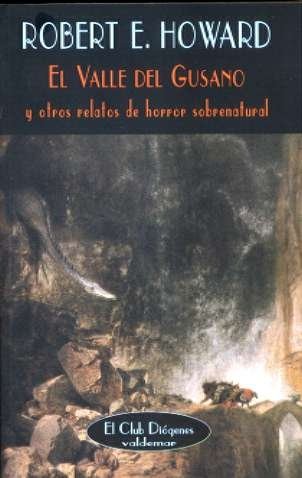 El Valle Del Gusano/the Valley of the Worm by Robert E. Howard