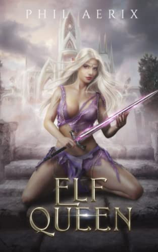 Elf Queen: A Harem Fantasy Adventure by Aerix, Phil
