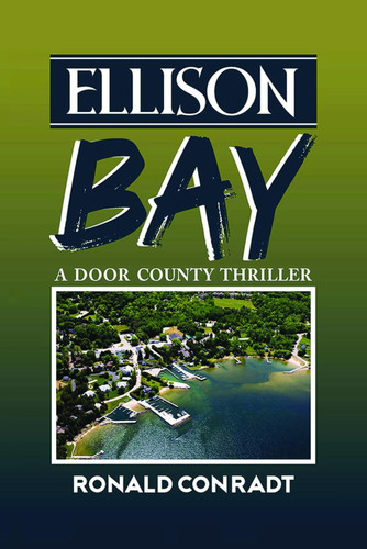 Ellison Bay: A Door County Thriller by Conradt, Ronald