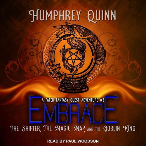Embrace: The Shifter, The Magic Map, and The Goblin King (The Fated Fantasy Quest Adventures) by Humphrey Quinn