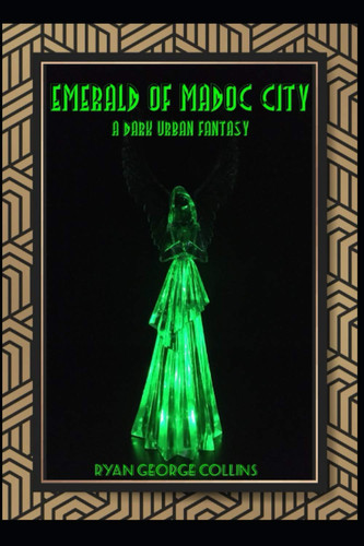 Emerald of Madoc City: A Dark Urban Fantasy by Collins, Ryan George