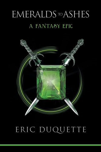 Emeralds to Ashes A Fantasy Epic by Eric DuQuette