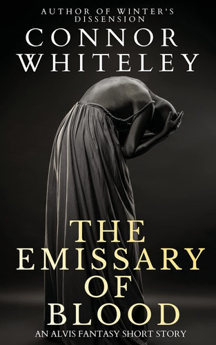 Emissary of Blood A Fantasy Short Story by Connor Whiteley