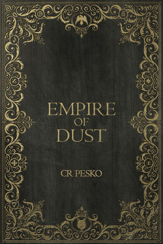 Empire of Dust by C. R. Pesko