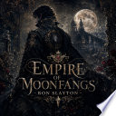 Empire of Moonfangs - Ron Slayton by Ron Slayton