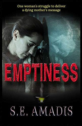 Emptiness One Woman's Struggle to Deliver a Dying Mother's Message by S. E. Amadis