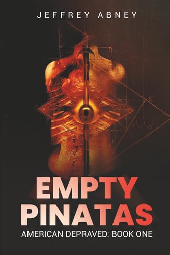 Empty Pinatas (American Depraved) by Abney, Jeffrey
