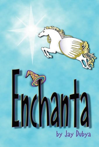 Enchanta A Young Adult Fantasy Novel by Jay Dubya