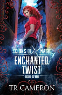 Enchanted Twist: An Urban Fantasy Action Adventure by Martha Carr
