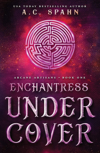 Enchantress Undercover An Urban Fantasy Novel by A. C. Spahn