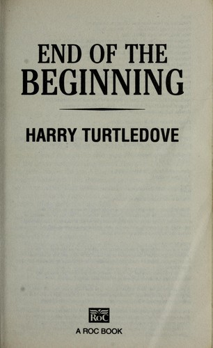 End of the beginning by Harry Turtledove